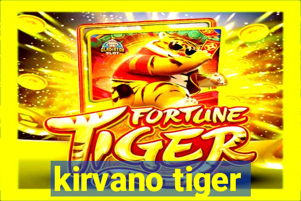 kirvano tiger